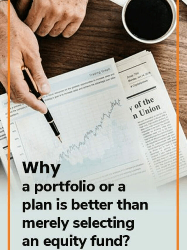 Why a Portfolio or a Plan is Better than Merely Selecting an Equity Fund