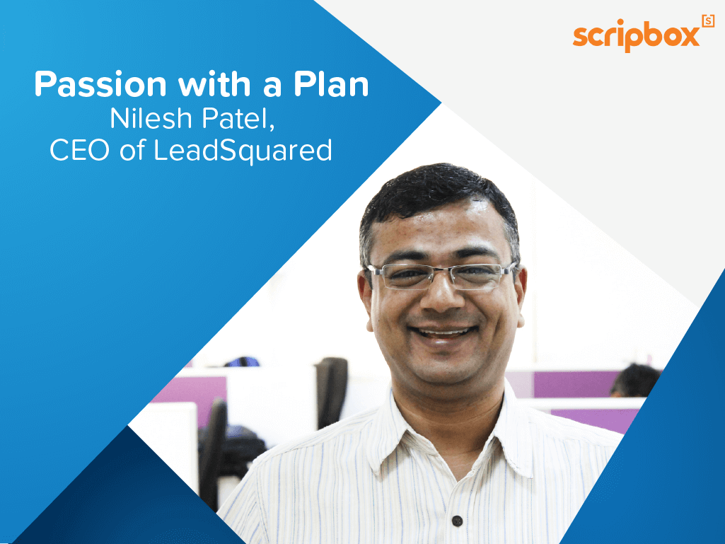 Passion with a plan – Nilesh Patel, CEO of LeadSquared