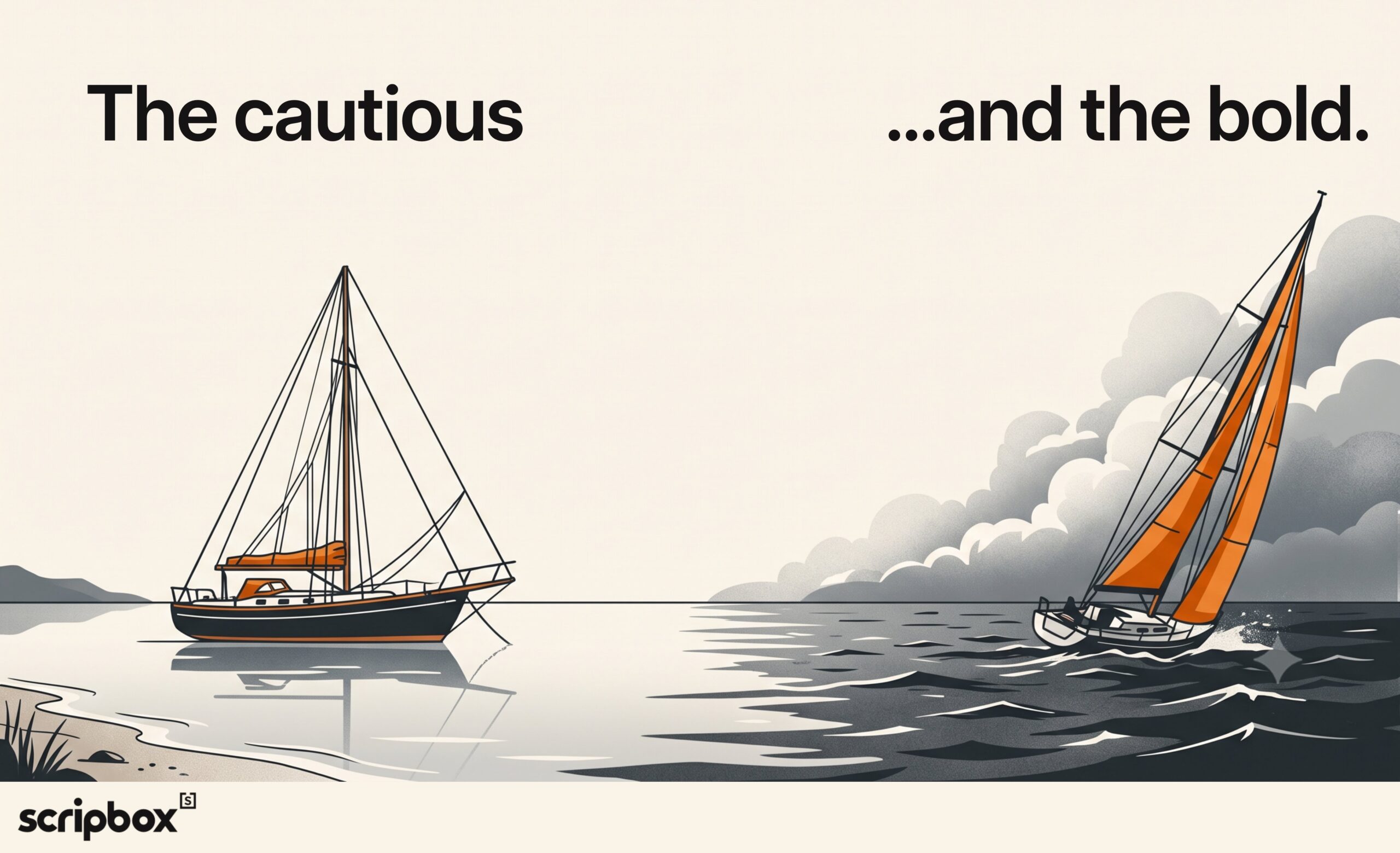 The cautious and the bold